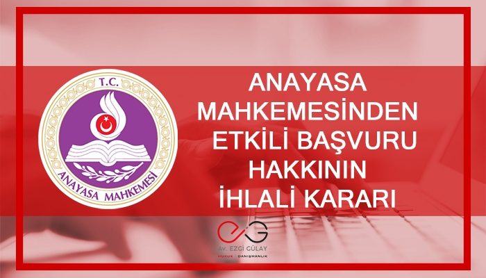 anayasa, anayasa mahkemesi, etkili başvuru hakkı, etkili başvuru, ihlal, sanık, internet, kişilik hakları