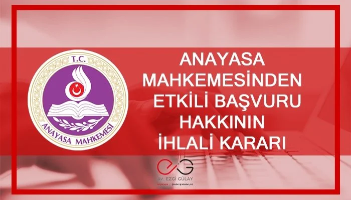 anayasa, anayasa mahkemesi, etkili başvuru hakkı, etkili başvuru, ihlal, sanık, internet, kişilik hakları