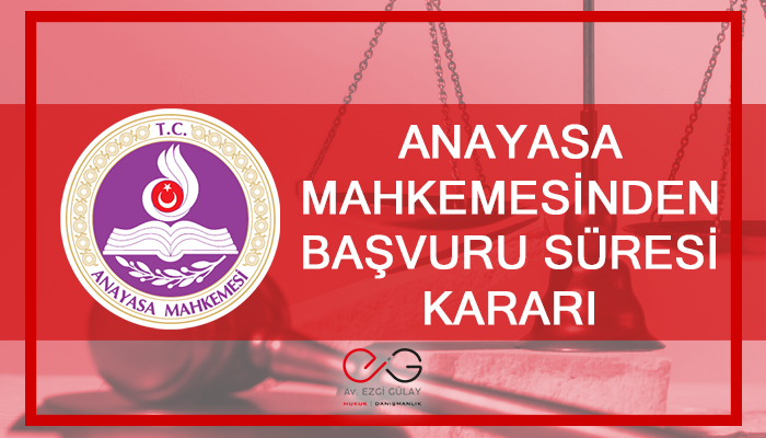 anayasa, anayasa mahkemesi, mahkeme, basvuru, başvuru, süre, süreler, uyap. adalet, hukuk, mahkeme, itiraz, avukat, dava, duruşma